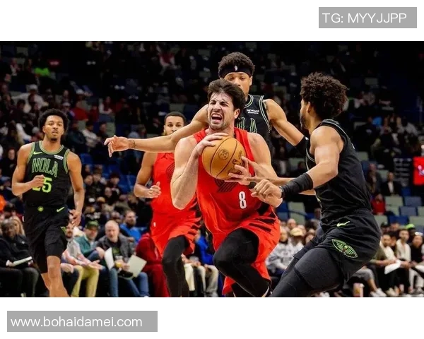 鹈鹕与开拓者激战正酣球迷期待精彩对决与精彩瞬间